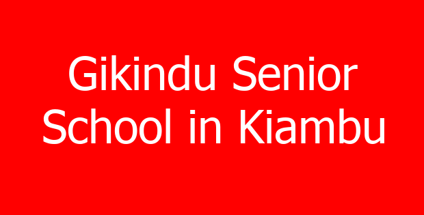 Gikindu Senior School in Kiambu