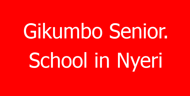 Gikumbo Senior. School in Nyeri