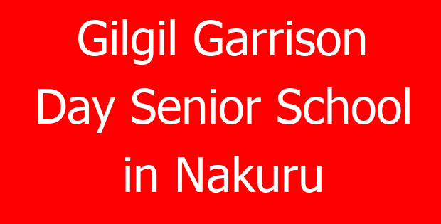 Gilgil Garrison Day Senior School in Nakuru