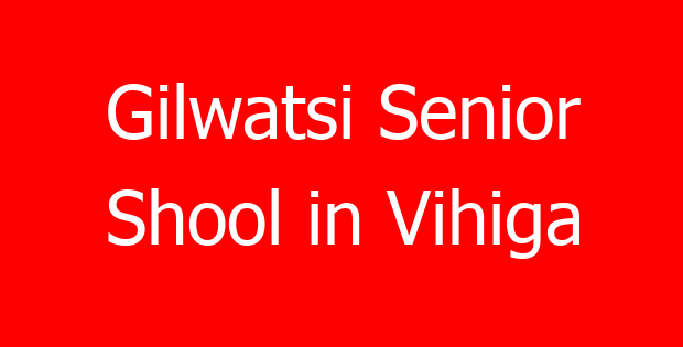 Gilwatsi Senior Shool in Vihiga