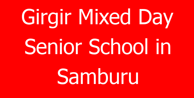 Girgir Mixed Day Senior School in Samburu