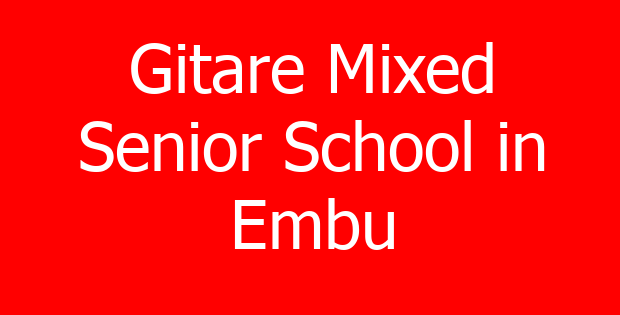 Gitare Mixed Senior School in Embu