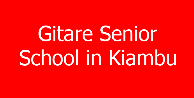 Gitare Senior School in Kiambu