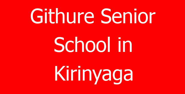 Githure Senior School in Kirinyaga