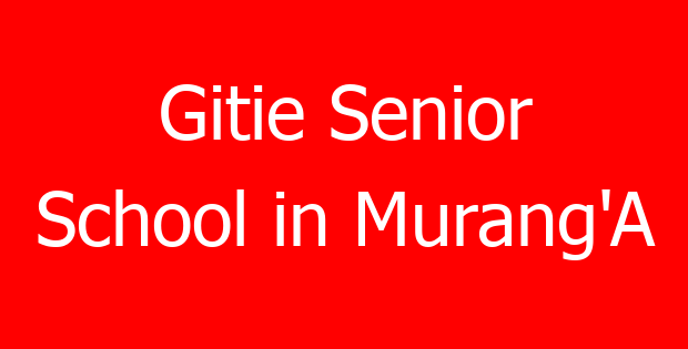 Gitie Senior School in Murang’A
