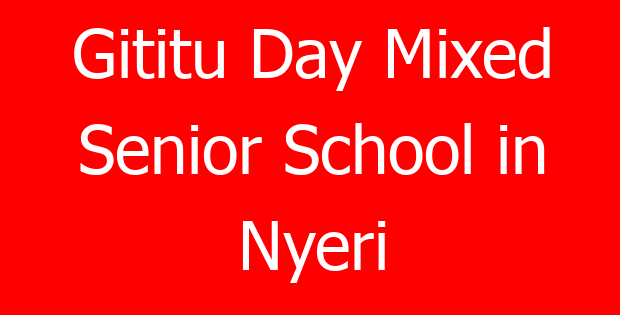 Gititu Day Mixed Senior School in Nyeri