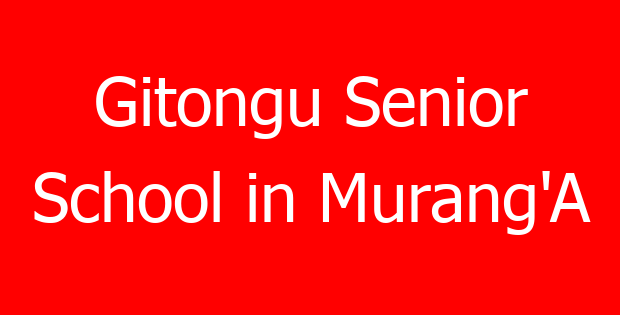 Gitongu Senior School in Murang’A