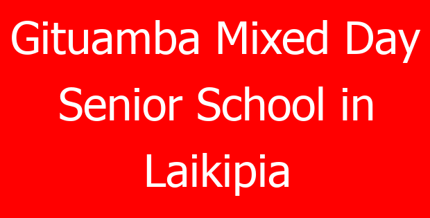 Gituamba Mixed Day Senior School in Laikipia