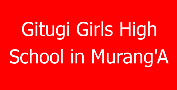 Gitugi Girls High School in Murang’A