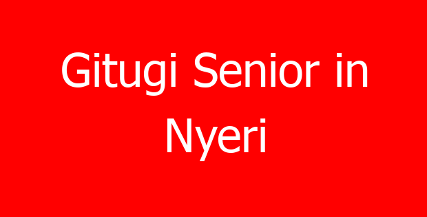 Gitugi Senior in Nyeri