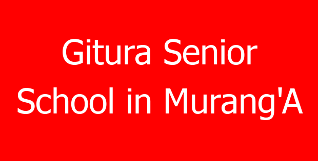 Gitura Senior School in Murang’A