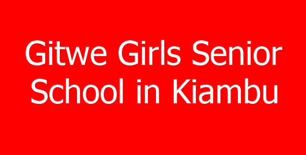 Gitwe Girls Senior School in Kiambu