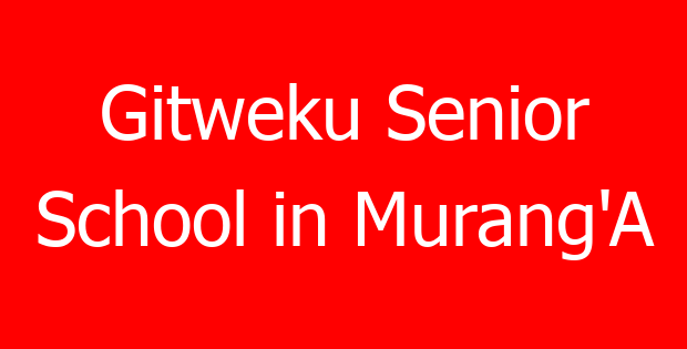 Gitweku Senior School in Murang’A