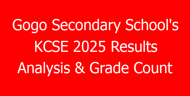Gogo Secondary School’s KCSE 2025 Results Analysis & Grade Count