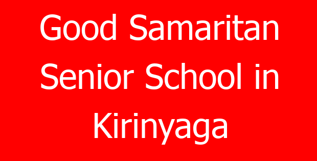 Good Samaritan Senior School in Kirinyaga