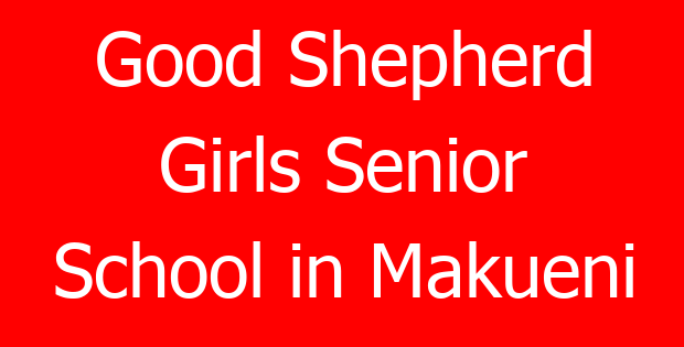Good Shepherd Girls Senior School in Makueni