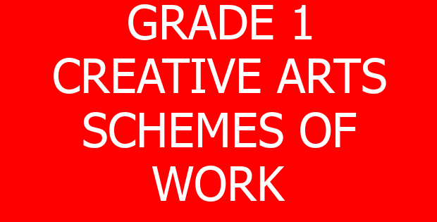 GRADE 1 CREATIVE ARTS SCHEMES OF WORK