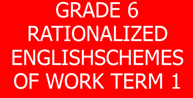 GRADE 6 RATIONALIZED ENGLISHSCHEMES OF WORK TERM 1