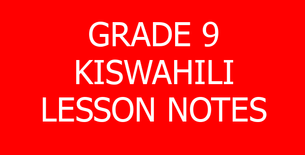 GRADE 9 KISWAHILI LESSON NOTES