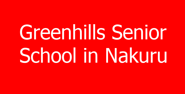 Greenhills Senior School in Nakuru