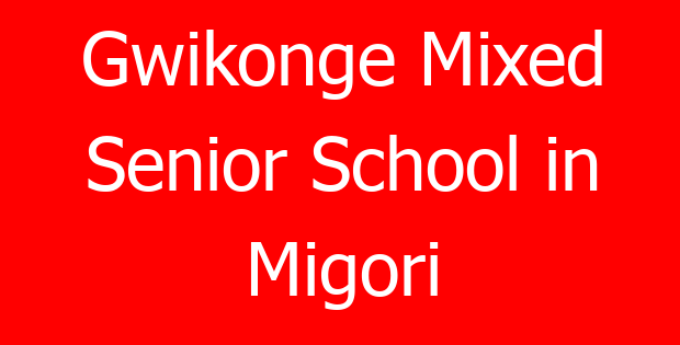 Gwikonge Mixed Senior School in Migori
