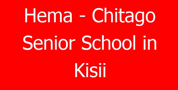 Hema – Chitago Senior School in Kisii