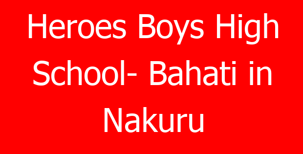 Heroes Boys High School- Bahati in Nakuru