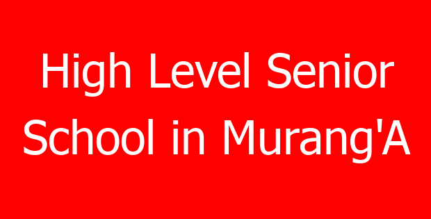 High Level Senior School in Murang’A