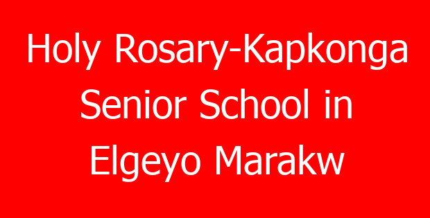 Holy Rosary-Kapkonga Senior School in Elgeyo Marakw