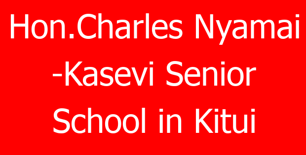 Hon.Charles Nyamai -Kasevi Senior School in Kitui