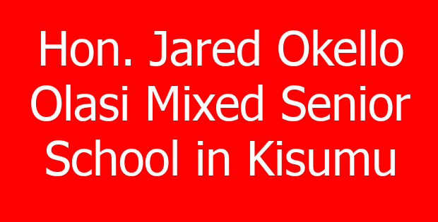 Hon. Jared Okello Olasi Mixed Senior School in Kisumu