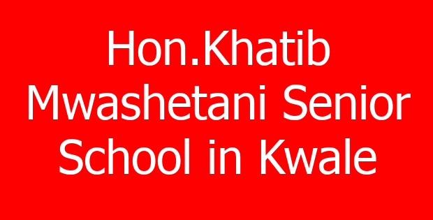 Hon.Khatib Mwashetani Senior School in Kwale