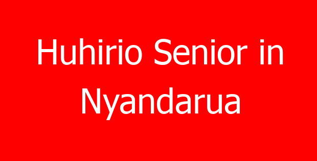 Huhirio Senior in Nyandarua