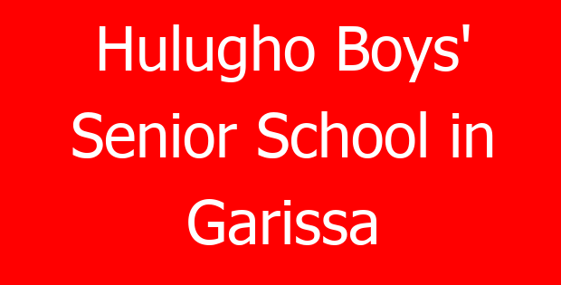 Hulugho Boys’ Senior School in Garissa