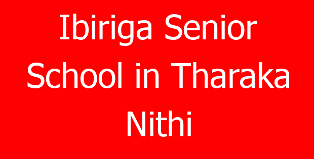 Ibiriga Senior School in Tharaka Nithi
