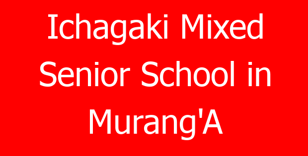 Ichagaki Mixed Senior School in Murang’A