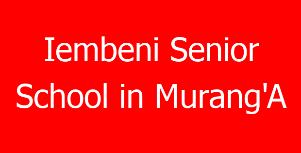 Iembeni Senior School in Murang’A