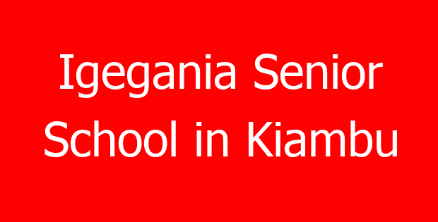 Igegania Senior School in Kiambu