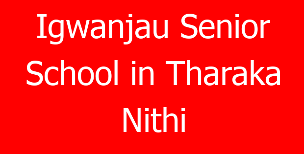 Igwanjau Senior School in Tharaka Nithi