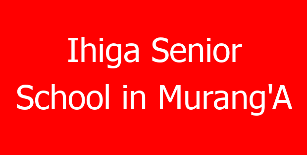 Ihiga Senior School in Murang’A
