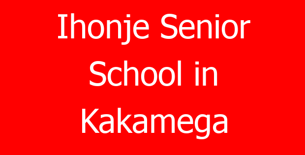 Ihonje Senior School in Kakamega