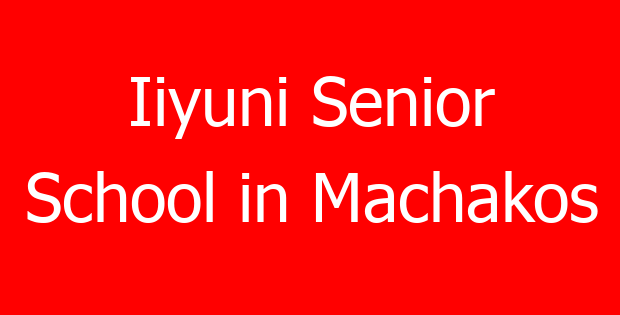 Iiyuni Senior School in Machakos