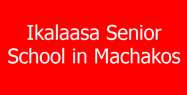 Ikalaasa Senior School in Machakos