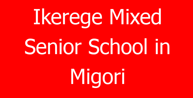 Ikerege Mixed Senior School in Migori