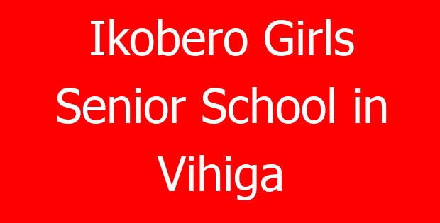 Ikobero Girls Senior School in Vihiga