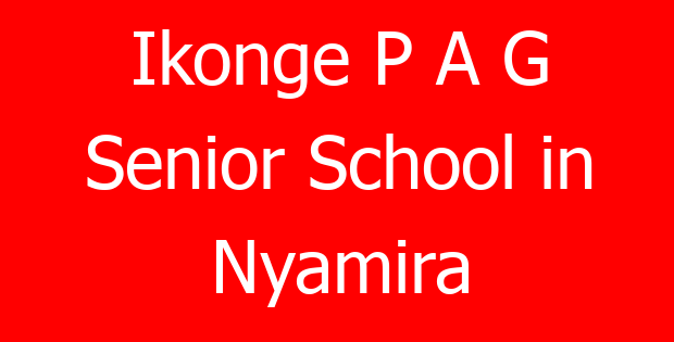 Ikonge P A G Senior School in Nyamira