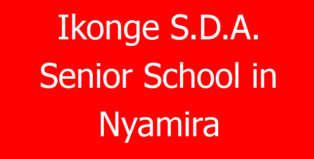Ikonge S.D.A. Senior School in Nyamira