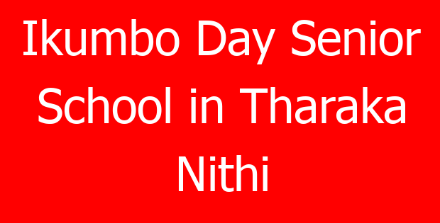 Ikumbo Day Senior School in Tharaka Nithi