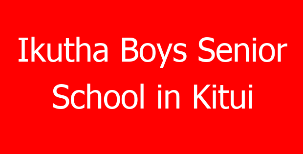 Ikutha Boys Senior School in Kitui