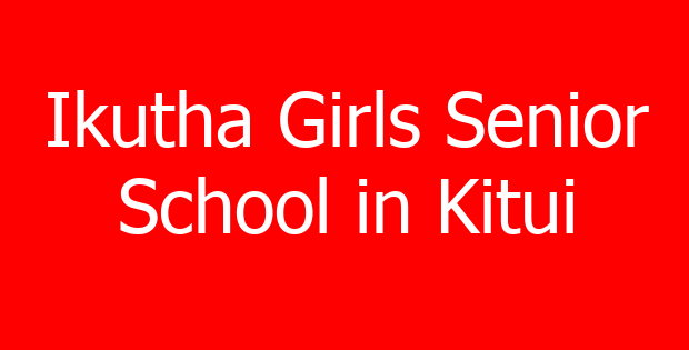 Ikutha Girls Senior School in Kitui